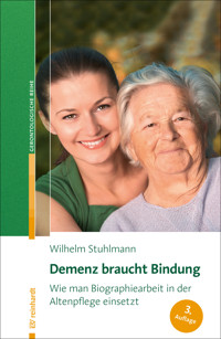 Demenz braucht Bindung - Wilhelm Stuhlmann - E-Book