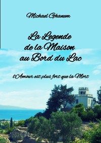 La Legende de la Maison au Bord du Lac - Michael Ghanem - E-Book