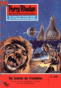 Perry Rhodan 318: Die Zentrale der Freischärler - Conrad Shepherd - E-Book