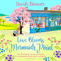 Love Blooms at Mermaids Point - Mermaids Point, Book 4 (Unabridged) - Sarah Bennett - Hörbuch