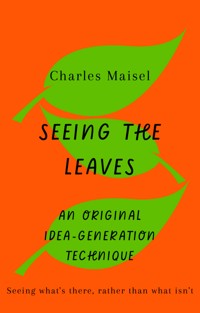 Seeing the leaves - Charles Maisel - E-Book