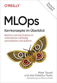 MLOps – Kernkonzepte im Überblick - Mark Treveil - E-Book