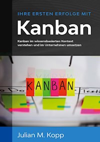 Ihre ersten Erfolge mit Kanban - Julian M. Kopp - E-Book