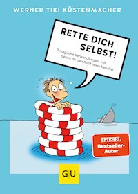 Rette dich selbst! - Werner Tiki Küstenmacher - E-Book + Hörbuch