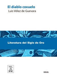 El diablo coxuelo, verdades soñadas, y novelas de la otra vida - Luis Vélez de Guevara - kostenlos E-Book