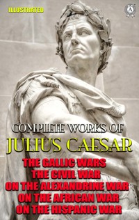 Complete Works of Julius Caesar. Illustrated - Julius Caesar - E-Book