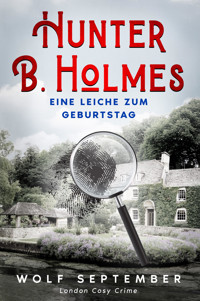 Hunter B. Holmes - Eine Leiche zum Geburtstag - Wolf September - E-Book