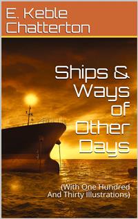 Ships & Ways of Other Days - E. Keble Chatterton - E-Book