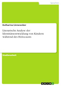 Literarische Analyse der Identitätsentwicklung von Kindern während des Holocausts - Katharina Linneweber - E-Book