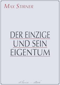 Der Einzige und sein Eigentum - Max Stirner - E-Book
