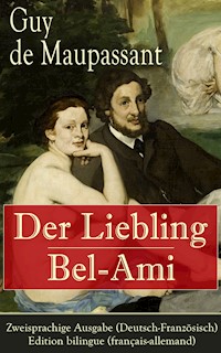 Der Liebling / Bel-Ami - Zweisprachige Ausgabe (Deutsch-Französisch) / Edition bilingue (français-allemand) - Guy de Maupassant - E-Book
