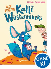 Hier kommt Kalli Wüstenmucks (Band 1) - Julie Leuze - E-Book