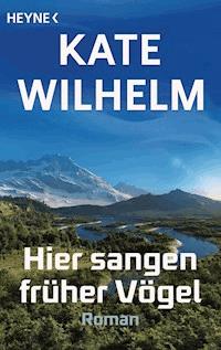 Hier sangen früher Vögel - Kate Wilhelm - E-Book