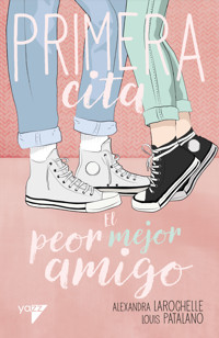 Primera Cita. El peor mejor amigo - Alexandra Larochelle - E-Book