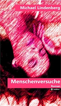 Menschenversuche - Michael Lindenberg - E-Book