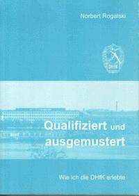 Qualifiziert und ausgemustert: Wie ich die DHfK erlebte - Norbert Rogalski - E-Book
