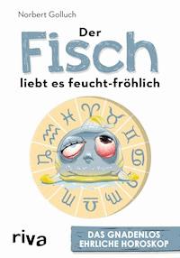 Der Fisch liebt es feucht-fröhlich - Norbert Golluch - E-Book