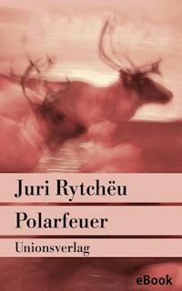 Polarfeuer - Juri Rytchëu - E-Book