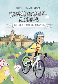 Rennracker Robbie bei der Tour de France - Birgit Hasselbusch - E-Book