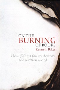 On the Burning of Books - Kenneth Baker - E-Book