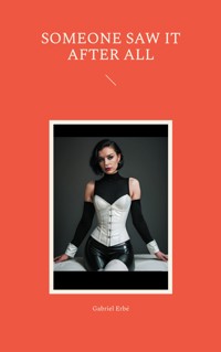 Someone saw it after all - Gabriel Erbé - E-Book