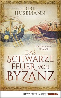 Das schwarze Feuer von Byzanz - Dirk Husemann - E-Book