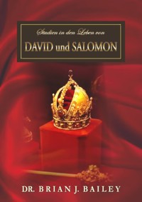 Studien in den Leben von David und Salomon - Dr. Brian J. Bailey - E-Book