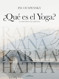 ¿Qué es el Yoga? - P.D. OUSPENSKY - E-Book