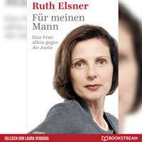Für meinen Mann - Eine Frau alleine gegen die Justiz (Ungekürzt) - Ruth Elsner - Hörbuch