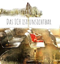 Das ICH ist unsichtbar - Silja Nathe - E-Book