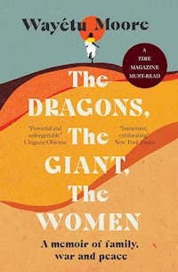 The Dragons, the Giant, the Women - Wayétu  Moore - E-Book