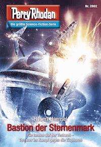 Perry Rhodan 2802: Bastion der Sternenmark - Hubert Haensel - E-Book + Hörbuch