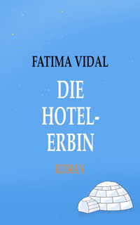 Die Hotelerbin - Fatima Vidal - E-Book