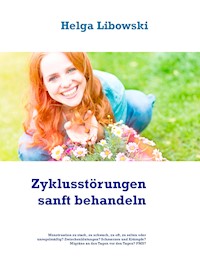 Zyklusstörungen sanft behandeln - Helga Libowski - E-Book