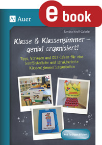 Klasse & Klassenzimmer - genial organisiert - Sandra Kroll-Gabriel - E-Book