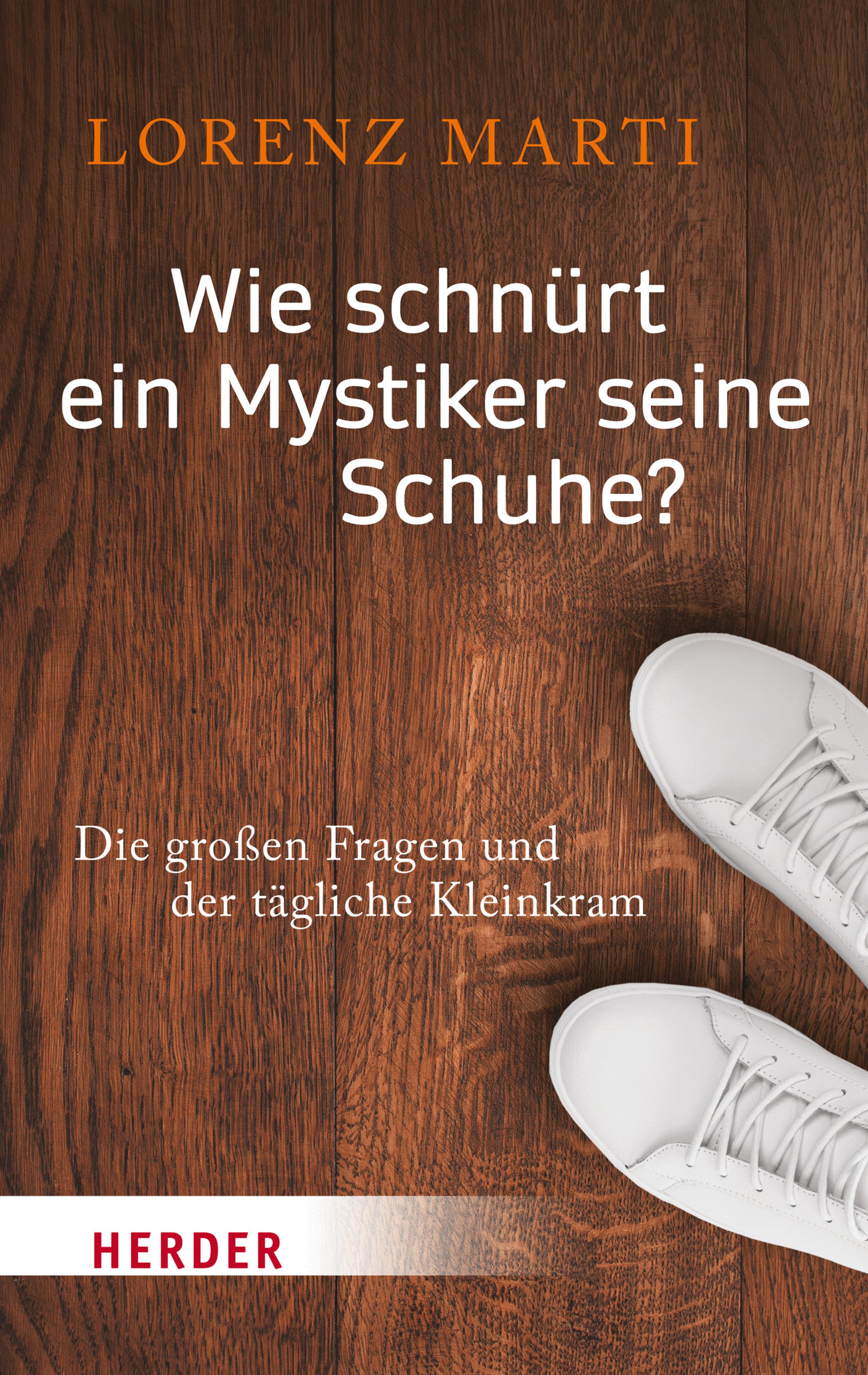 Wie schnürt ein Mystiker seine Schuhe? - Lorenz Marti - E-Book