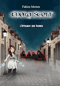 Enora Scott, l'Offensive des Ombres - Fabien Merten - E-Book