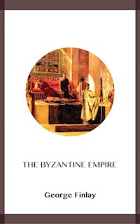 The Byzantine Empire - George Finlay - E-Book
