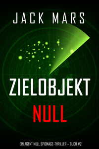 Zielobjekt Null (Ein Agent Null Spionage-Thriller — Buch #2) - Jack Mars - E-Book