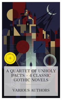 A Quartet of Unholy Pacts – 4 Classic Gothic Novels - Matthew Lewis - E-Book