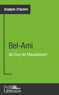 Bel-Ami de Guy de Maupassant (Analyse approfondie) - Clémence Verburgh - E-Book