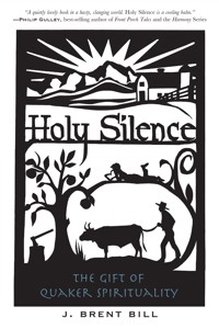 Holy Silence: The Gift of Quaker Spirituality - J. Brent Bill - E-Book