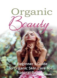 Organic Beauty - James Smith - E-Book