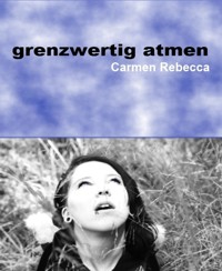 grenzwertig atmen - Carmen Rebecca - E-Book