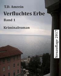 Verfluchtes Erbe - T. D. Amrein - E-Book