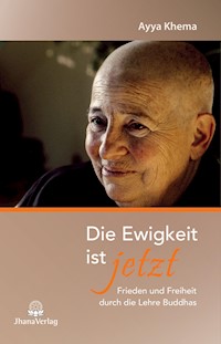 Die Ewigkeit ist jetzt - Ayya Khema - E-Book