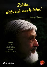 Schön, dass ich noch lebe! - Georg Henke - E-Book