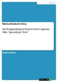 Die Tongestaltung in Francis Ford Coppolas Film "Apocalypse Now" - Marina Bendocchi Alves - E-Book