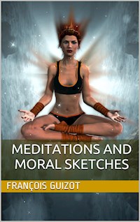 Meditations And Moral Sketches - François Guizot - E-Book