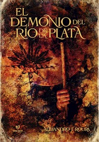 El demonio del Rio de La Plata - Alejandro Roura - E-Book